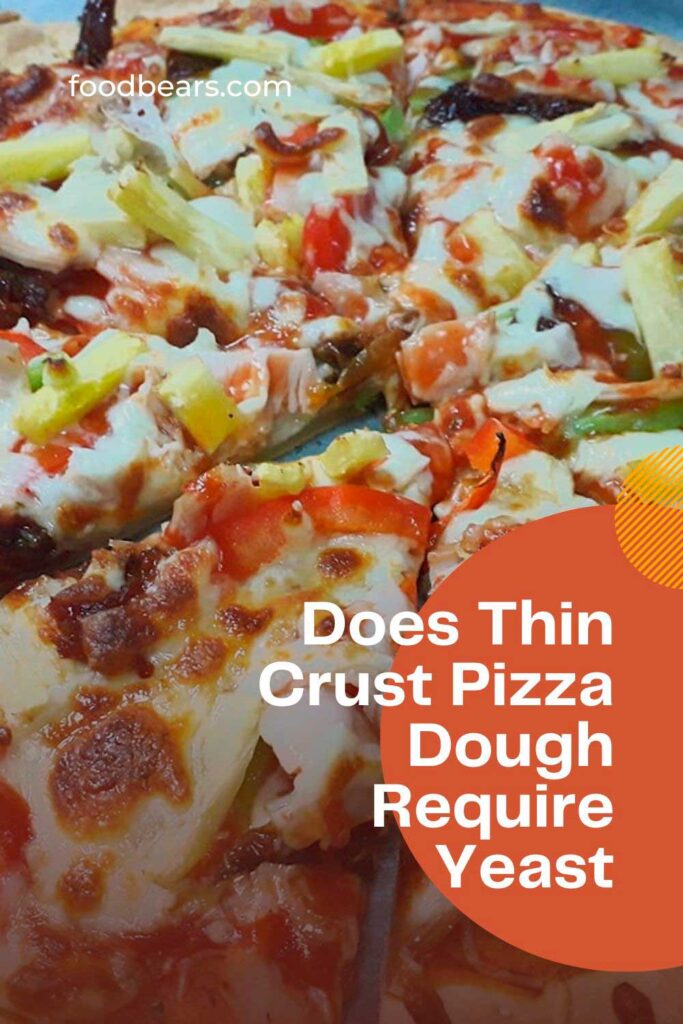 Does Thin Crust Pizza Dough Require Yeast