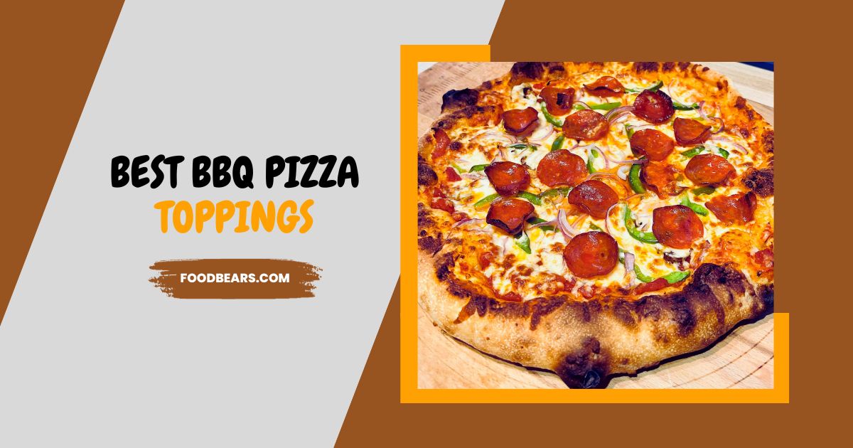 Best BBQ Pizza Toppings