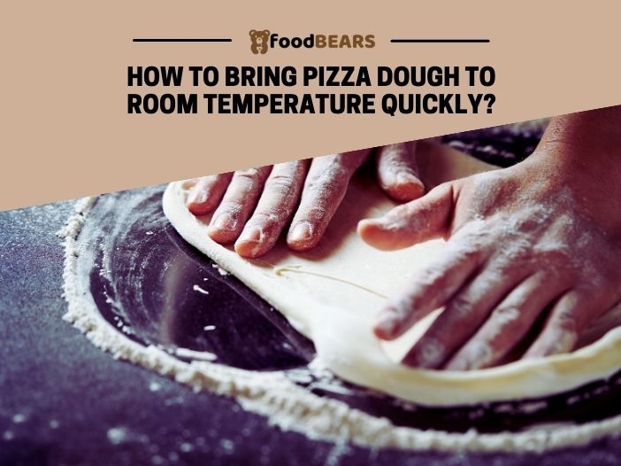 How to Bring Pizza Dough to Room Temperature Quickly