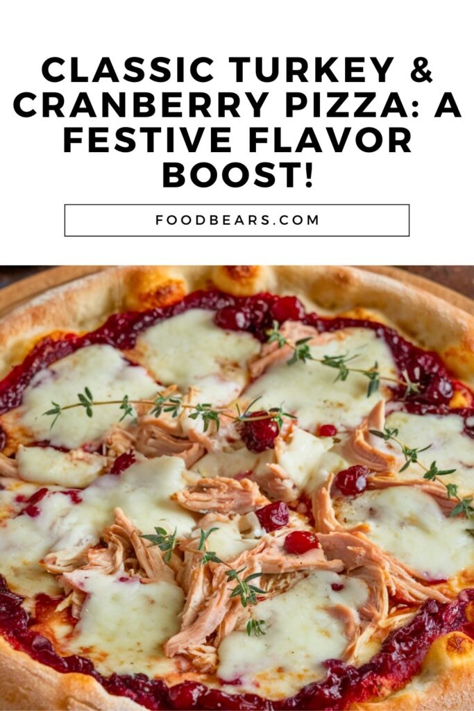 Thanksgiving Pizza Ideas - Classic Turkey and Cranberry Pizza